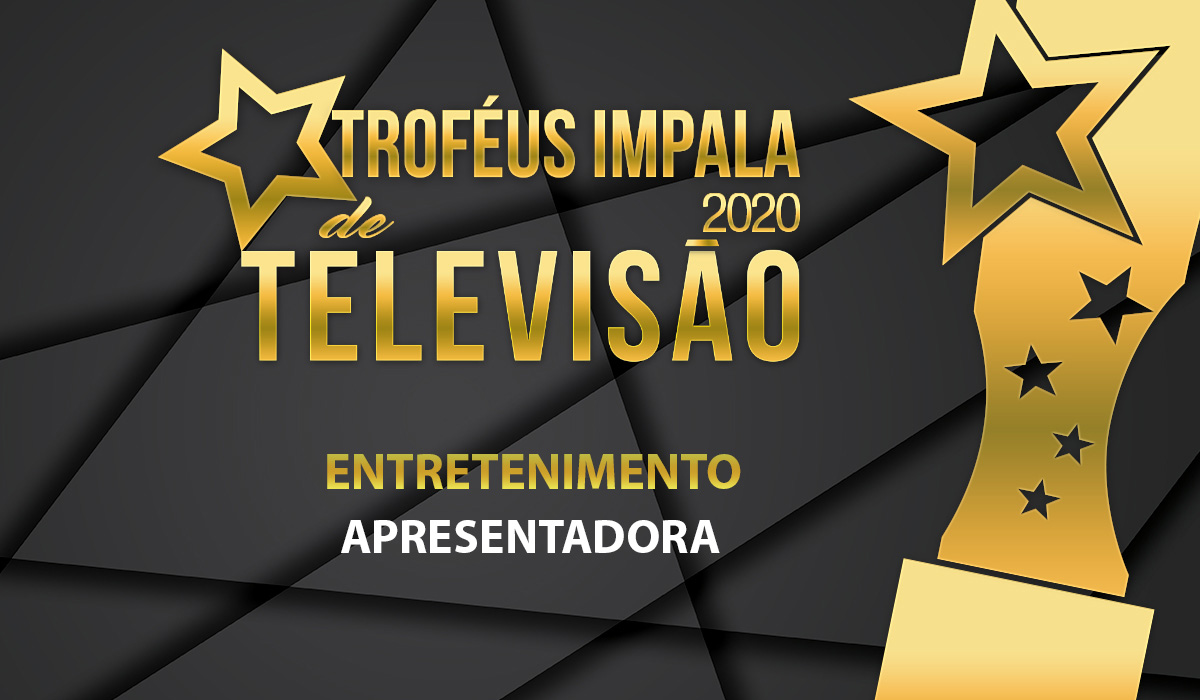 Troféus Impala de Televisão 2020: Nomeadas para Melhor Apresentadora