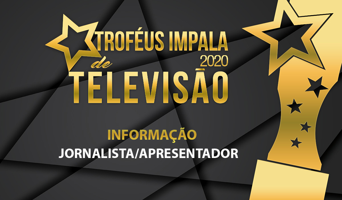 Troféus Impala de Televisão 2020: Nomeados para Melhor Jornalista/Apresentador